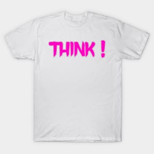 THINK ! T-Shirt